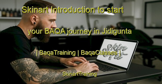 Skinart Introduction to start your BAQA journey in Jidigunta | BaqaTraining | BaqaClasses | SkinartTraining-India